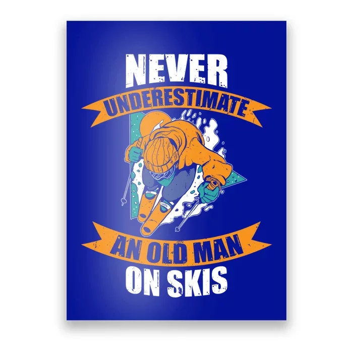 Ski Funny Skiing Never Underestimate An Old On Skis Gift Poster