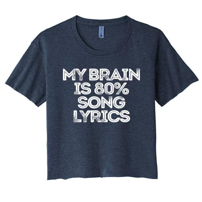 Sarcastic Funny Saying My Brain Is 80% Song Lyrics Women's Crop Top Tee