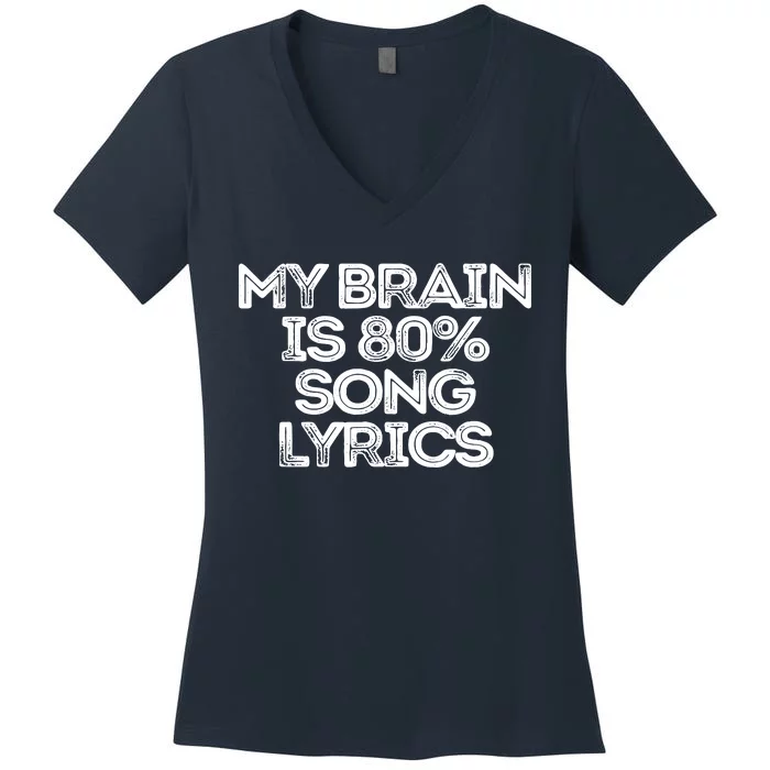 Sarcastic Funny Saying My Brain Is 80% Song Lyrics Women's V-Neck T-Shirt