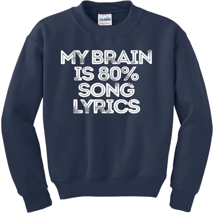 Sarcastic Funny Saying My Brain Is 80% Song Lyrics Kids Sweatshirt