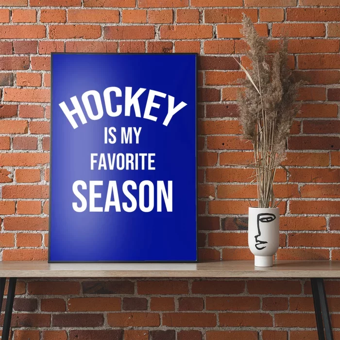 Saying For Sports Lovers Hockey Is My Favorite Season Gift Poster