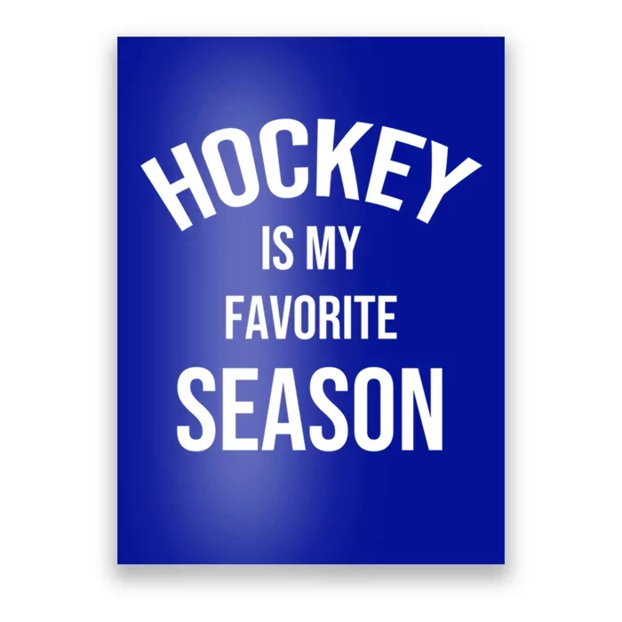 Saying For Sports Lovers Hockey Is My Favorite Season Gift Poster