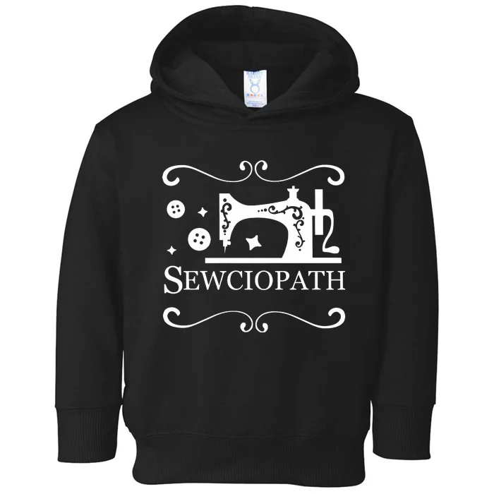 Sewciopath Funny Sewing Lover Toddler Hoodie