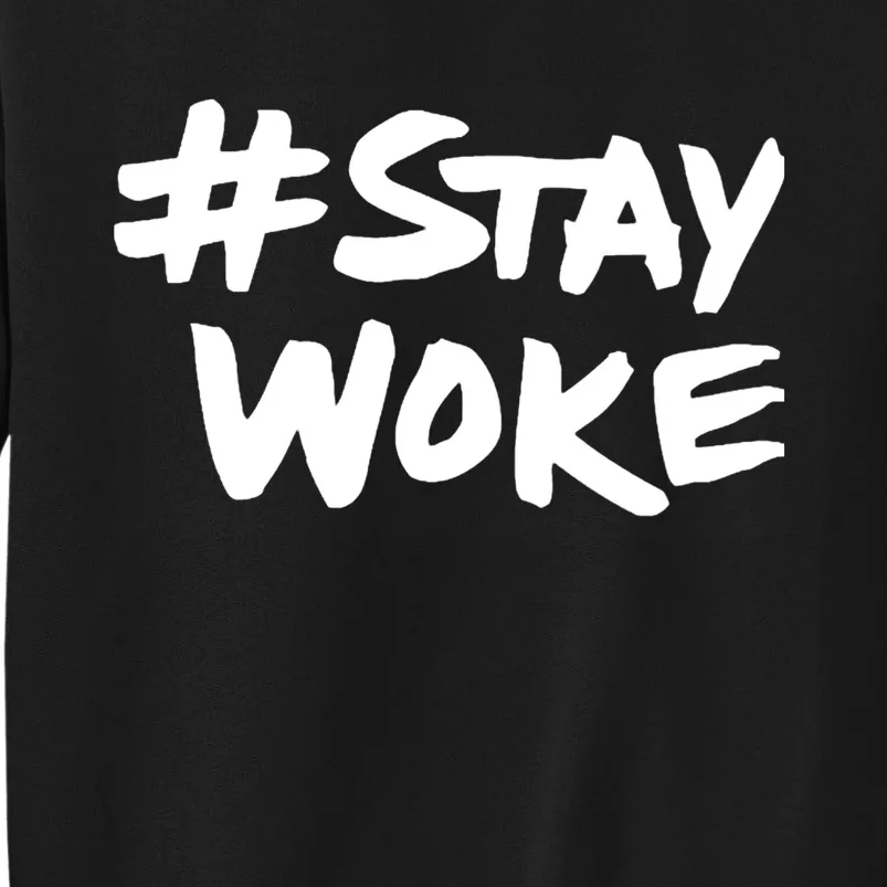 #Staywoke Funny Stay Woke Meme Tall Sweatshirt