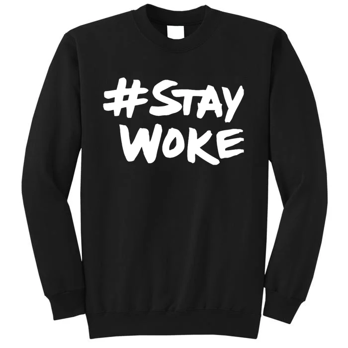 #Staywoke Funny Stay Woke Meme Tall Sweatshirt