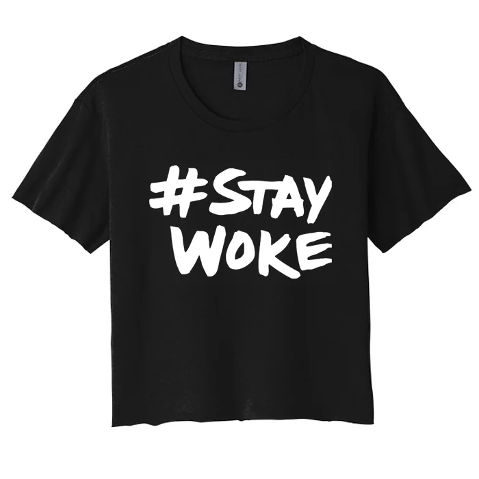 #Staywoke Funny Stay Woke Meme Women's Crop Top Tee