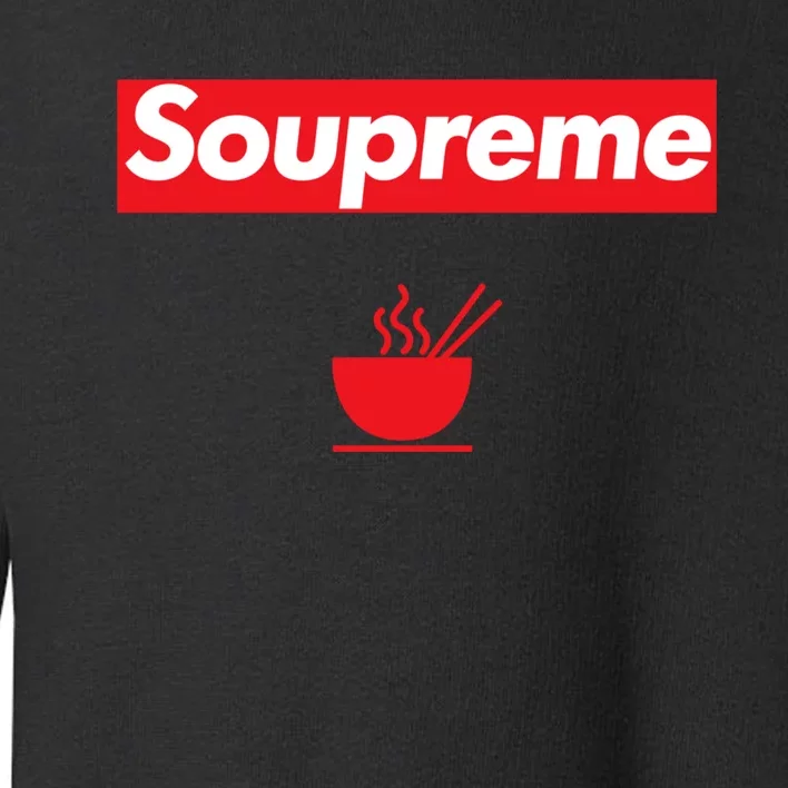 Soupreme Funny Soupreme Toddler Sweatshirt