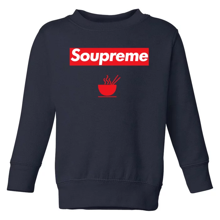 Soupreme Funny Soupreme Toddler Sweatshirt