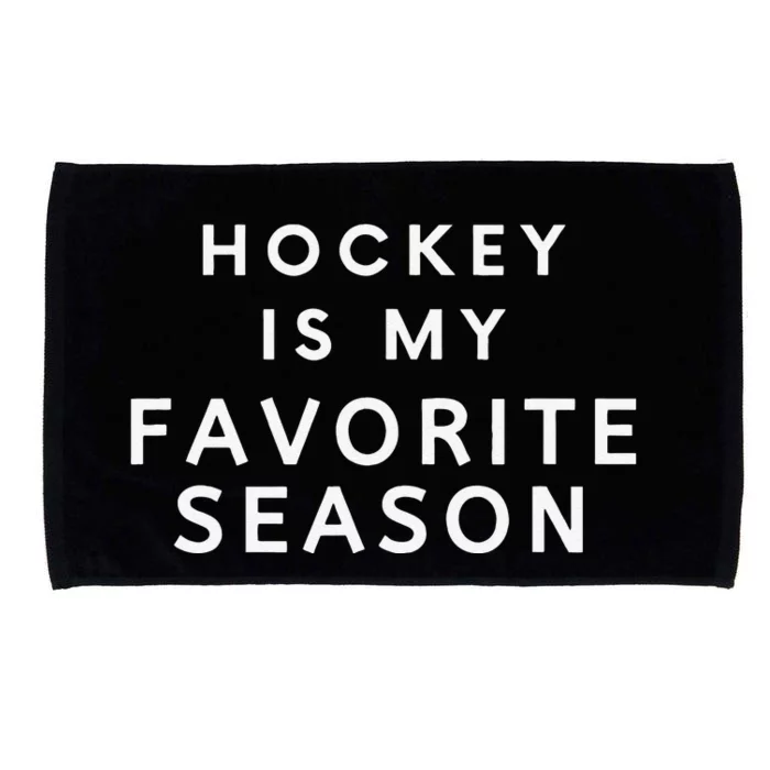 Saying For Sports Lovers Hockey Is My Favorite Season Microfiber Hand Towel