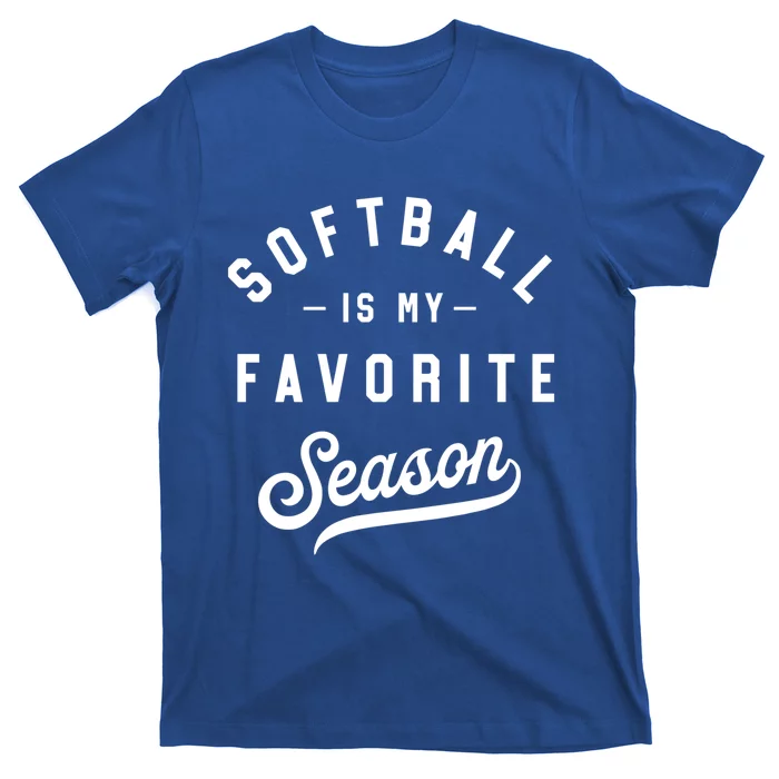 Saying For Sports Lovers Softball Is My Favorite Season Cool Gift T-Shirt