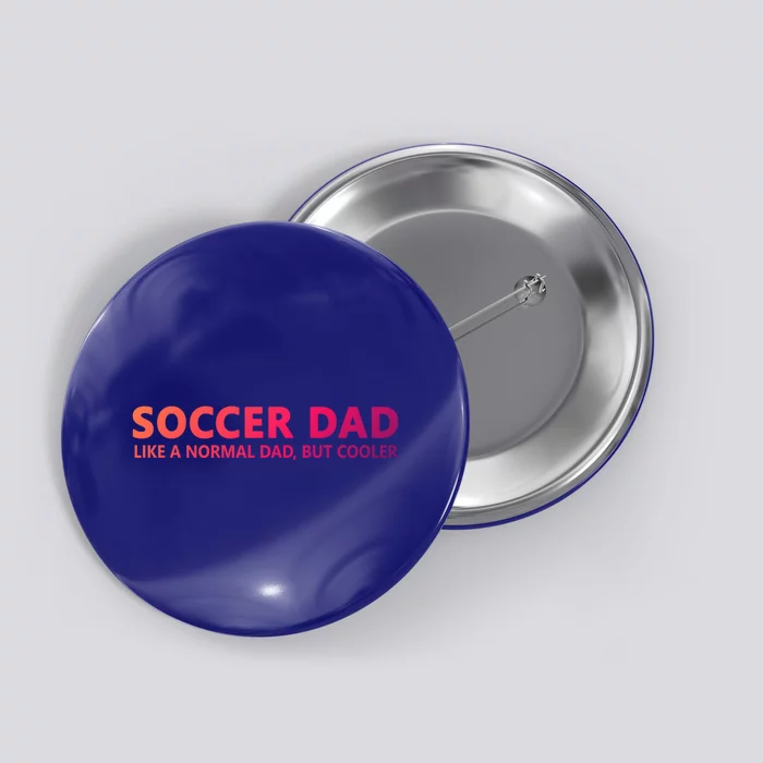 Soccer Father Soccer Dad Cool Gift Button