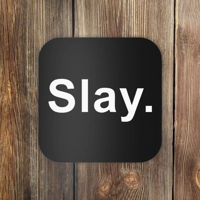 Slay Funny Sassy Text Phrase Woman Design Coaster