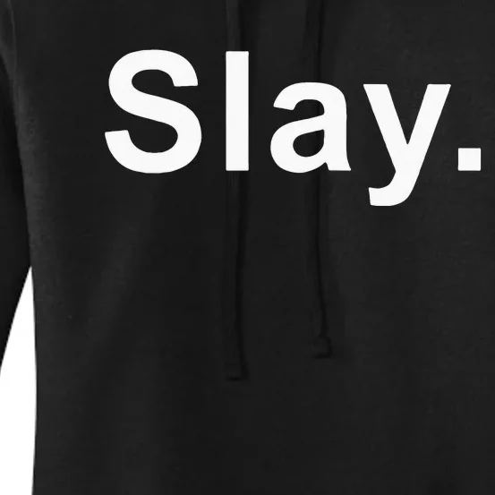 Slay Funny Sassy Text Phrase Woman Design Women's Pullover Hoodie