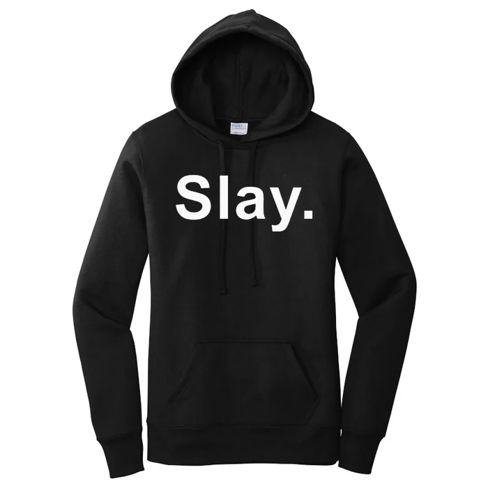 Slay Funny Sassy Text Phrase Woman Design Women's Pullover Hoodie