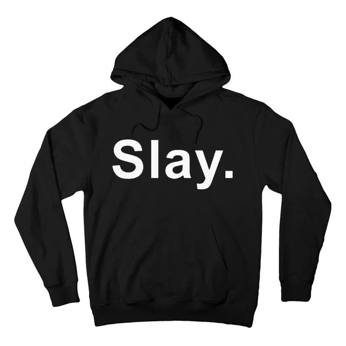 Slay Funny Sassy Text Phrase Woman Design Tall Hoodie