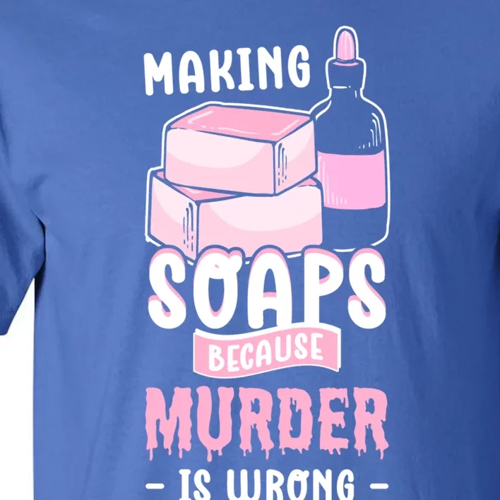 Saponification For Soap Maker And Soap Cooking Soap Making Funny Gift Tall T-Shirt