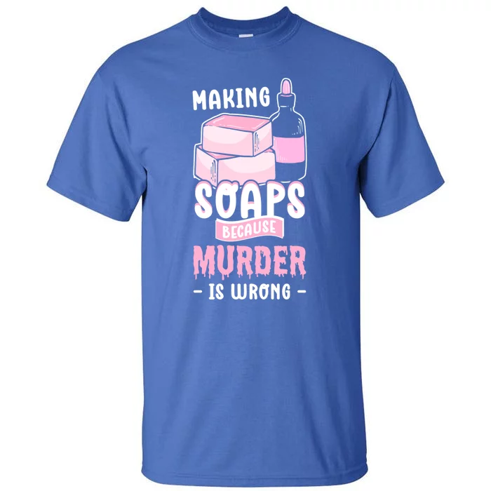 Saponification For Soap Maker And Soap Cooking Soap Making Funny Gift Tall T-Shirt