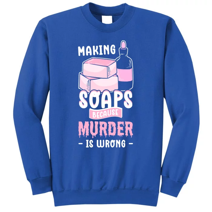 Saponification For Soap Maker And Soap Cooking Soap Making Funny Gift Tall Sweatshirt