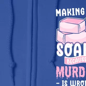 Saponification For Soap Maker And Soap Cooking Soap Making Funny Gift Full Zip Hoodie