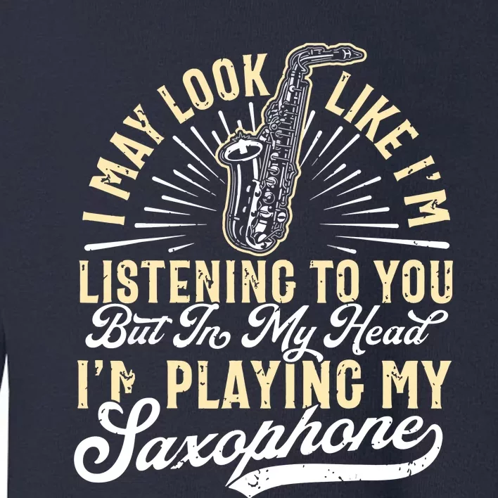 Saxophone Funny Saxophone Tee Sax Player Toddler Sweatshirt