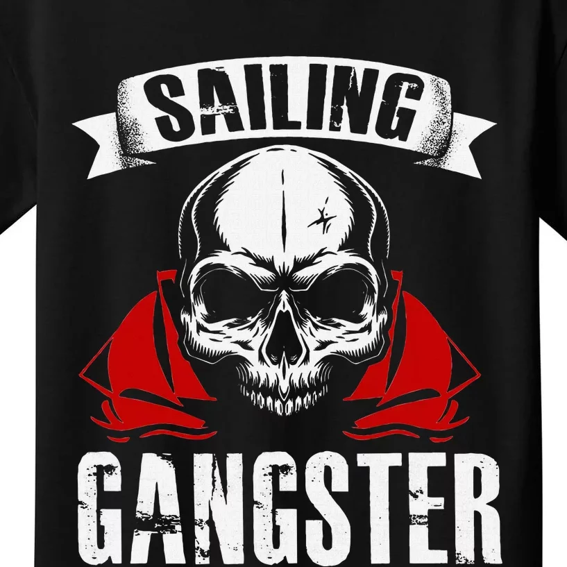 Sailing Funny Sailing Gangster Quote Sailor Sailboat Kids T-Shirt