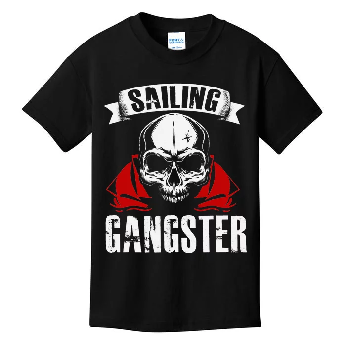 Sailing Funny Sailing Gangster Quote Sailor Sailboat Kids T-Shirt