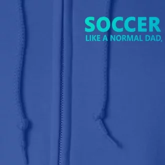 Soccer Father Soccer Dad Cool Gift Full Zip Hoodie