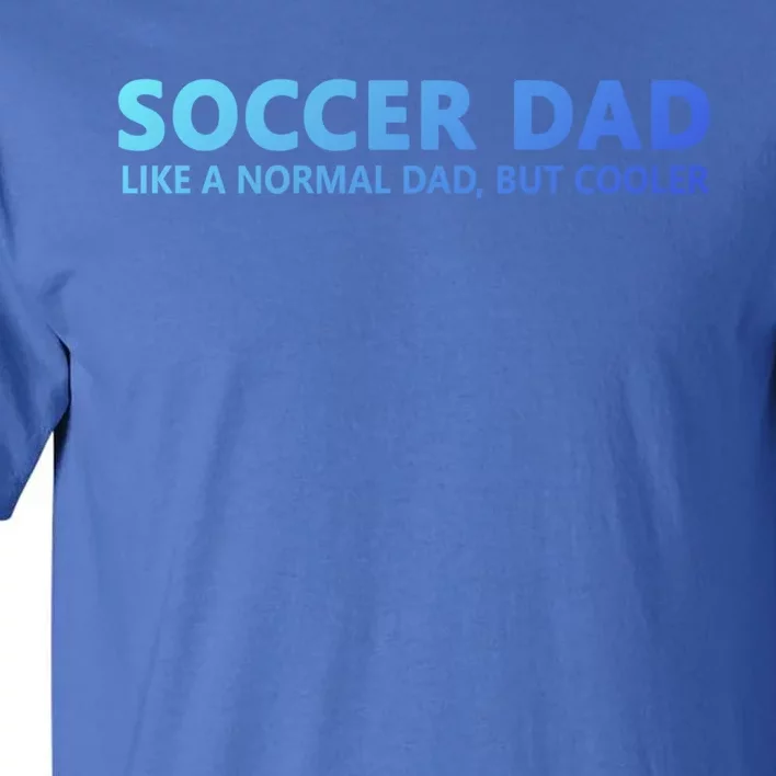 Soccer Father Soccer Dad Cool Gift Tall T-Shirt