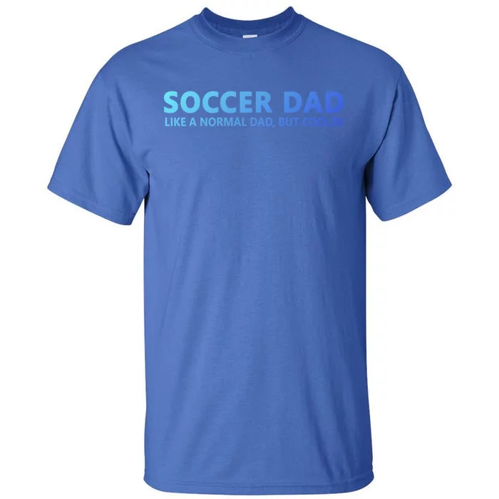 Soccer Father Soccer Dad Cool Gift Tall T-Shirt