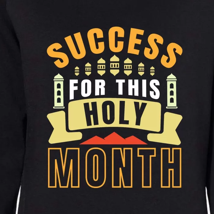 Success For This Holy Month Ramadan Gift Ramadan Mubarak Womens California Wash Sweatshirt