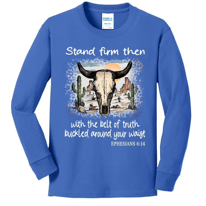 Stand Firm Then With The Belt Of Truth Bull Deserts Gift Kids Long Sleeve Shirt