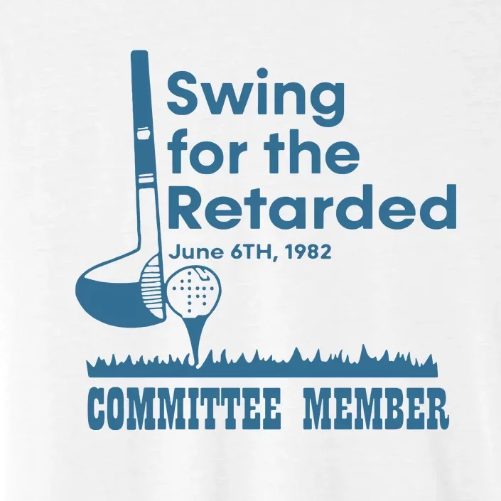 Swing For The Retarded ChromaSoft Performance T-Shirt