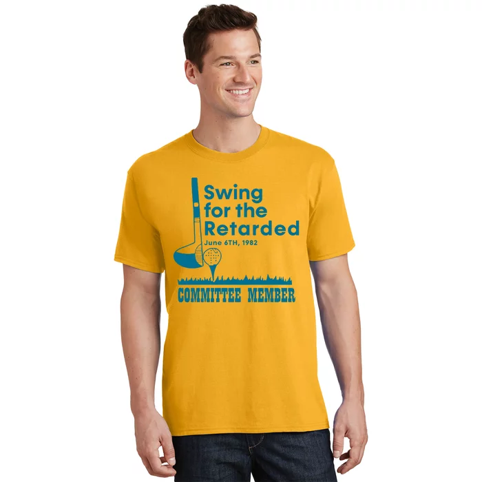 Swing For The Retarded Committee Member T-Shirt