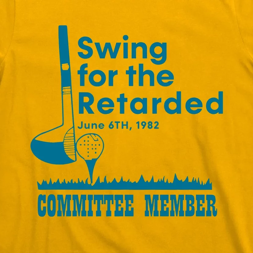 Swing For The Retarded Committee Member T-Shirt