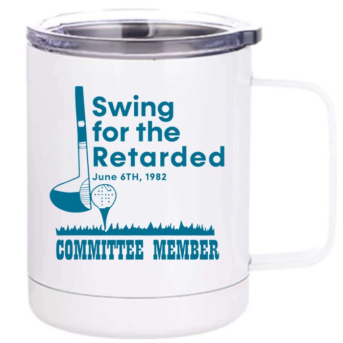 Swing For The Retarded Committee Member Front & Back 12oz Stainless Steel Tumbler Cup