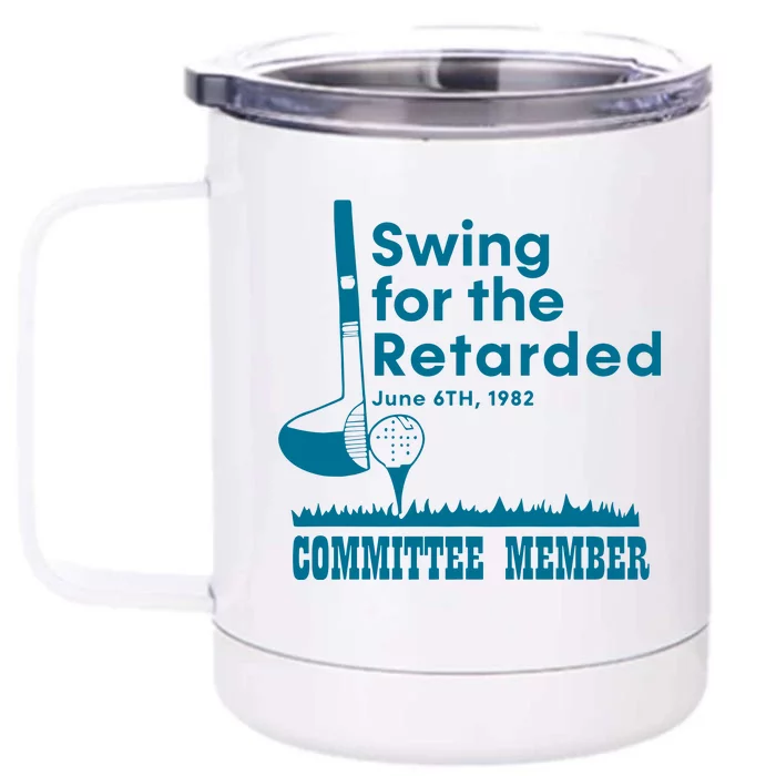 Swing For The Retarded Committee Member Front & Back 12oz Stainless Steel Tumbler Cup