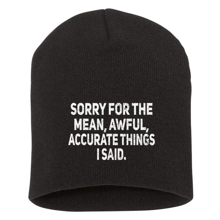 Sorry For The Mean Awful Things Funny Sarcastic Joke Humor Short Acrylic Beanie