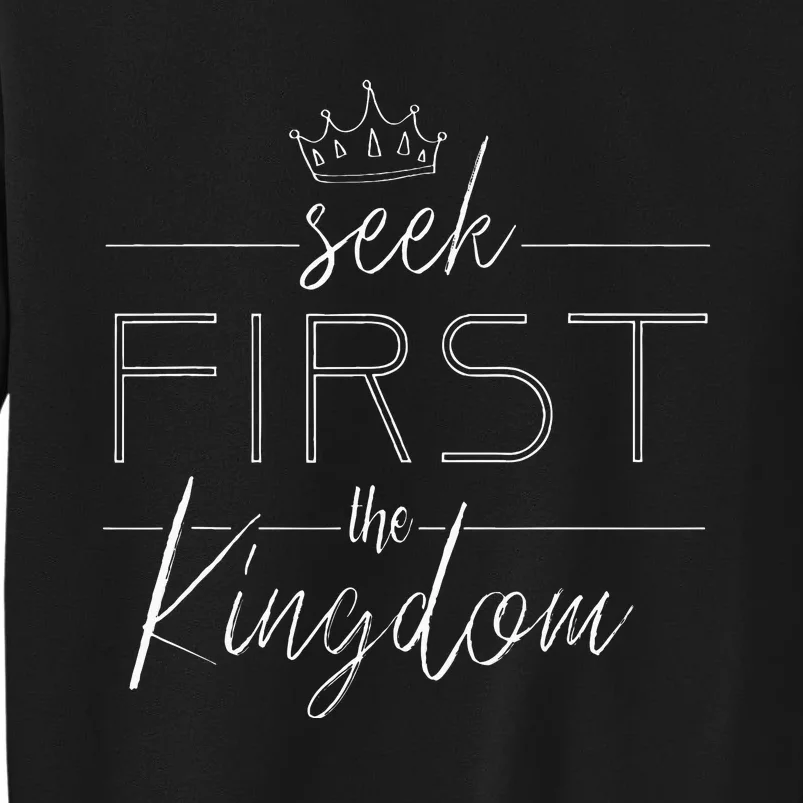 Seek First The Kingdom Of God Christian Sweatshirt