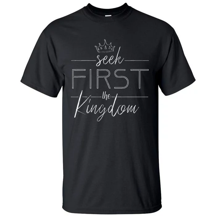 Seek First The Kingdom Of God Christian Tall T-Shirt