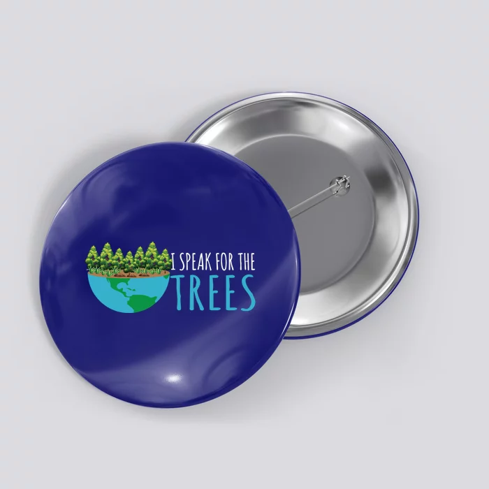 Speak For The Trees Activists Environt Earth Day Gift Button