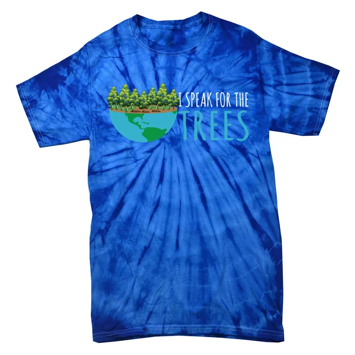 Speak For The Trees Activists Environt Earth Day Gift Tie-Dye T-Shirt