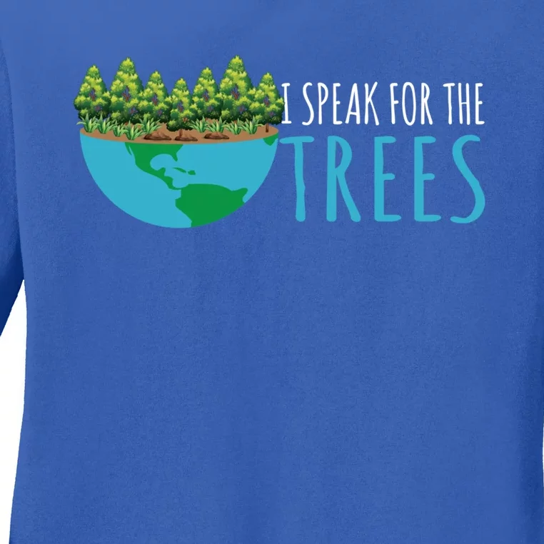 Speak For The Trees Activists Environt Earth Day Gift Ladies Long Sleeve Shirt