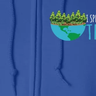 Speak For The Trees Activists Environt Earth Day Gift Full Zip Hoodie