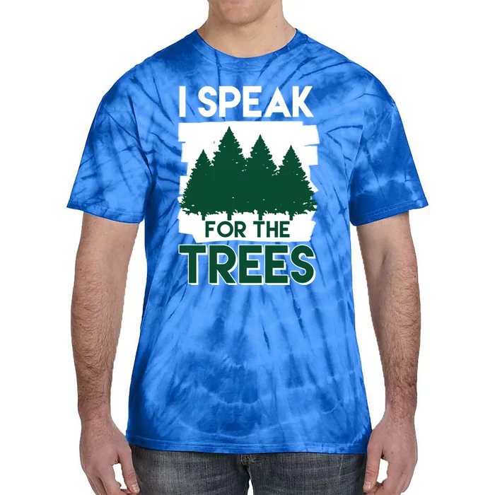 Speak For The Trees Earth Day Environtal Awareness Meaningful Gift Tie-Dye T-Shirt