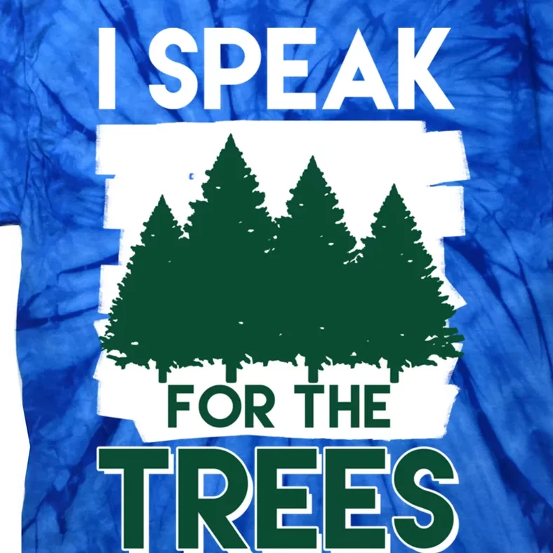 Speak For The Trees Earth Day Environtal Awareness Meaningful Gift Tie-Dye T-Shirt