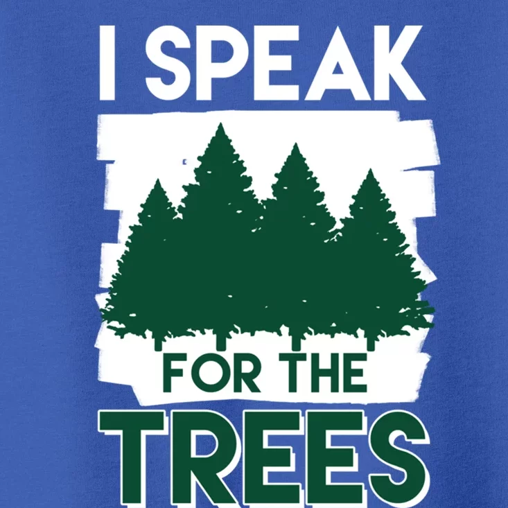 Speak For The Trees Earth Day Environtal Awareness Meaningful Gift Toddler T-Shirt