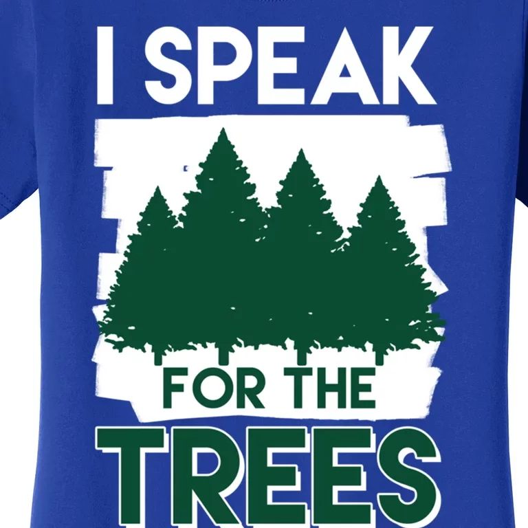 Speak For The Trees Earth Day Environtal Awareness Meaningful Gift Women's T-Shirt