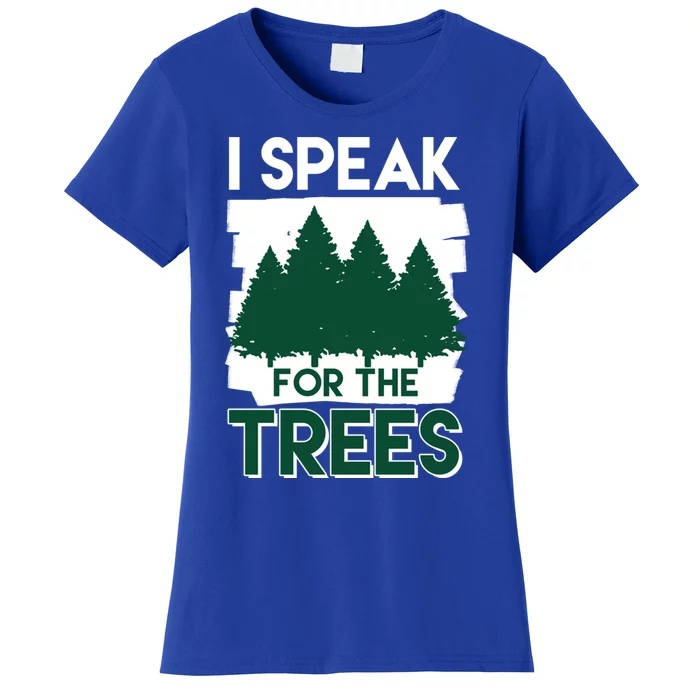 Speak For The Trees Earth Day Environtal Awareness Meaningful Gift Women's T-Shirt