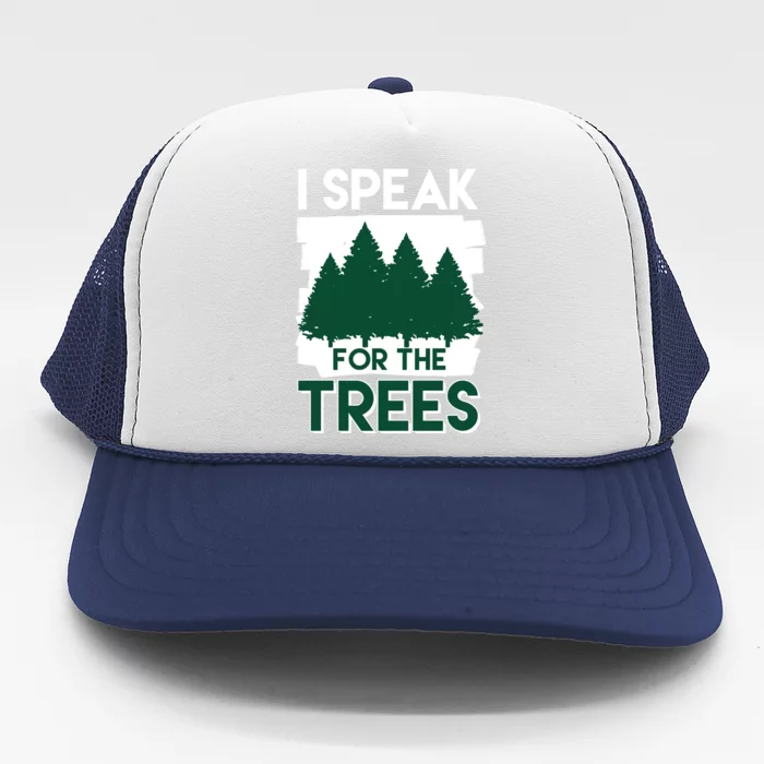 Speak For The Trees Earth Day Environtal Awareness Meaningful Gift Trucker Hat