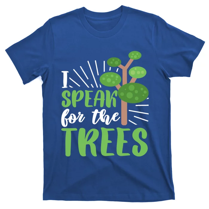 Speak For Trees Environtalist Earth Day Nature Tree Gift T-Shirt